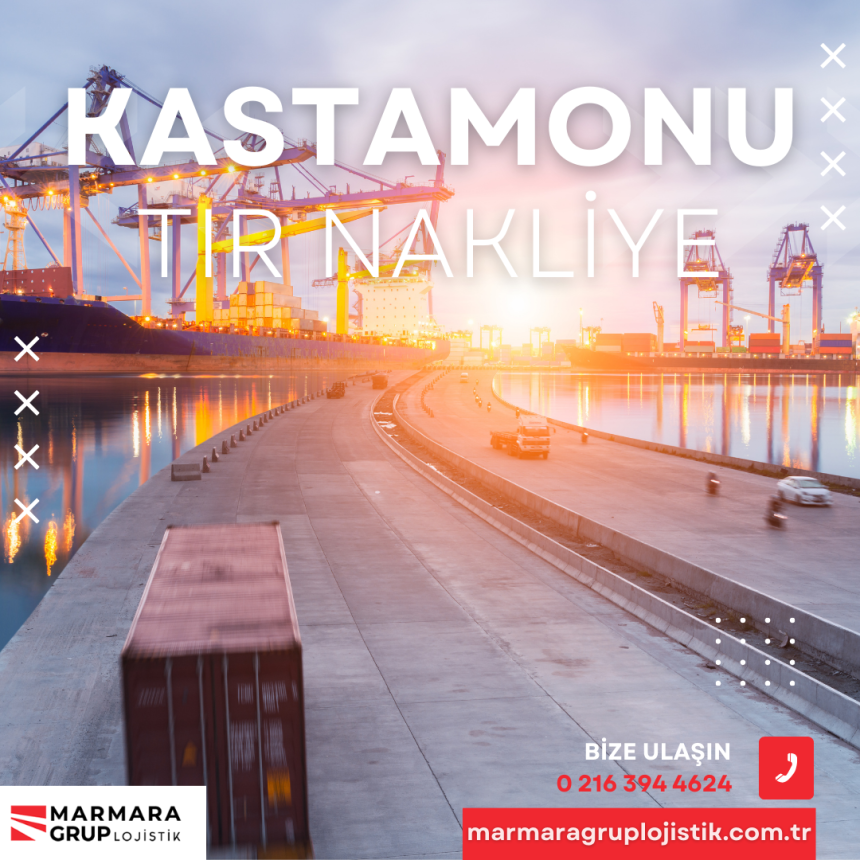 Kastamonu Tır Nakliye Kastamonu Tır Nakliye